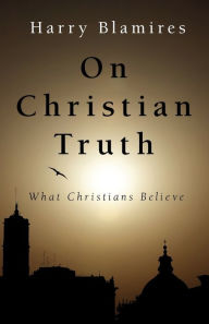 Title: On Christian Truth, Author: Harry Blamires