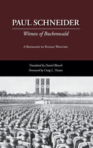 Title: Paul Schneider: Witness of Buchenwald, Author: Rudolf Wentorf