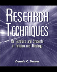 Research Techniques for Scholars and Students in Religion and Theology / Edition 1