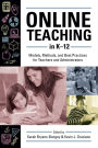 Online Teaching in K-12: Models, Methods, and Best Practices for Teachers and Administrators