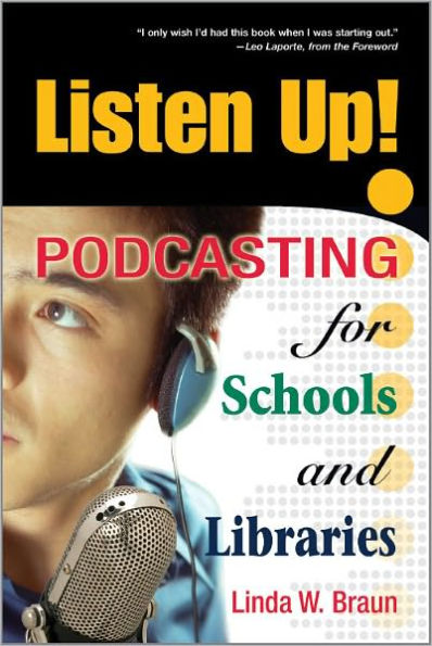 Listen Up!: Podcasting for Schools and Libraries