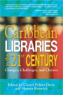 Caribbean Libraries in the 21st Century: Changes, Challenges, and Choices