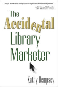 Title: The Accidental Library Marketer, Author: Kathy Dempsey