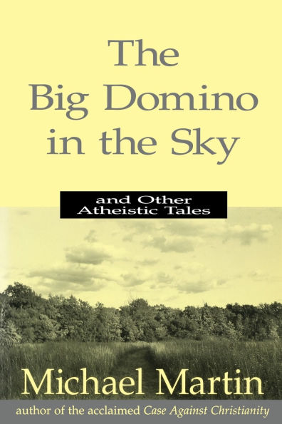 Big Domino in the Sky: And Other Atheistic Tales