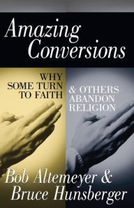 Amazing Conversions: Why Some Turn to Faith and Others Abandon Religion