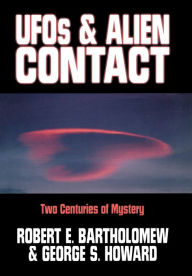 Title: UFOs & Alien Contact: Two Centuries of Mystery, Author: Robert E. Bartholomew