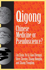Title: Qigong: Chinese Medicine or Pseudoscinece?, Author: Zixin Lin