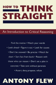 How to Think Straight: An Introduction to Critical Reasoning