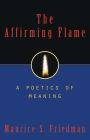 The Affirming Flame: A Poetics of Meaning