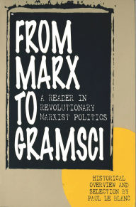 From Marx to Gramsci: A Reader in Revolutionary Marxist Politics / Edition 1