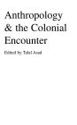 Anthropology & the Colonial Encounter