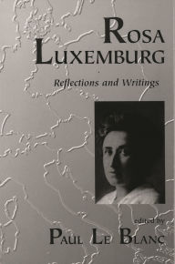Rosa Luxemburg: Writings and Reflections / Edition 1