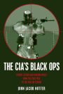 CIA's Black Ops: Covert Action, Foreign Policy, and Democracy / Edition 1