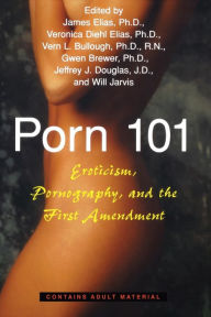 Title: Porn 101: Eroticism Pornography and the First Amendment, Author: James E. Elias