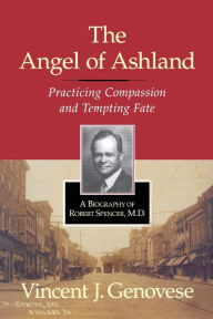 Title: The Angel of Ashland: Practicing Compassion and Tempting Fate, Author: Vincent Genovese