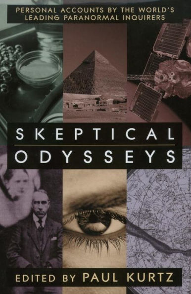 Skeptical Odysseys: Personal Accounts by the World's Leading Paranormal Inquirers