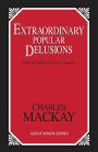 Extraordinary Popular Delusions: And the Madness of Crowds