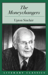 Title: The Moneychangers / Edition 1, Author: Upton Sinclair