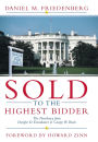 Sold to the Highest Bidder: The Presidency from Dwight D. Eisenhower to George W. Bush / Edition 1