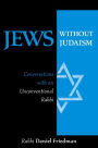 Jews Without Judaism: Conversations with an Unconventional Rabbi / Edition 1