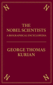 Title: Nobel Scientists: A Biographical Encyclopedia, Author: George Thomas Kurian