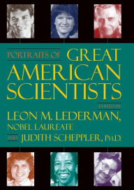 Title: Portraits of Great American Scientists, Author: Leon M. Lederman Nobel Laureate