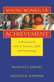 Title: Young Women of Achievement: A Resource for Girls in Science, Math, and Technology, Author: Frances A. Karnes