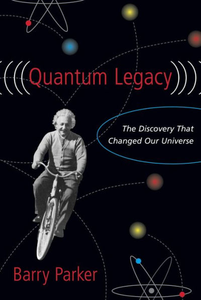 Quantum Legacy: The Discovery That Changed the Universe