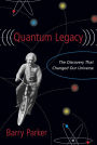 Quantum Legacy: The Discovery That Changed the Universe