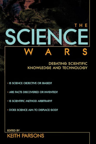 The Science Wars: Debating Scientific Knowledge and Technology / Edition 1