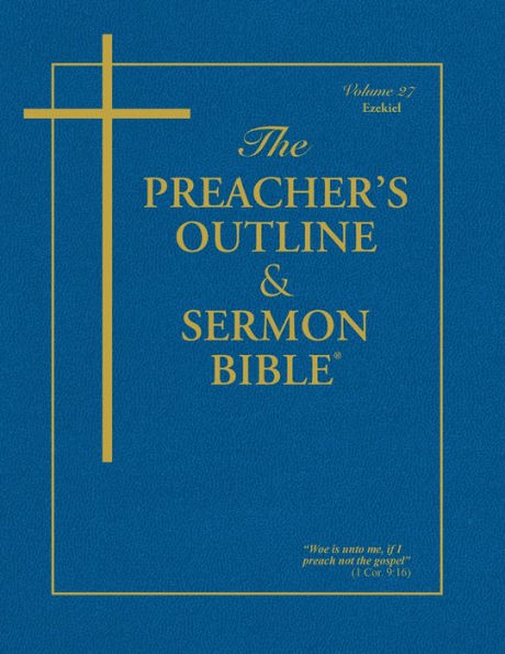 The Preacher's Outline & Sermon Bible - Vol. 27: Ezekiel: King James Version