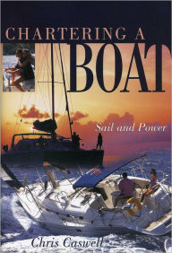 Title: Chartering a Boat: Sail and Power, Author: Chris Caswell