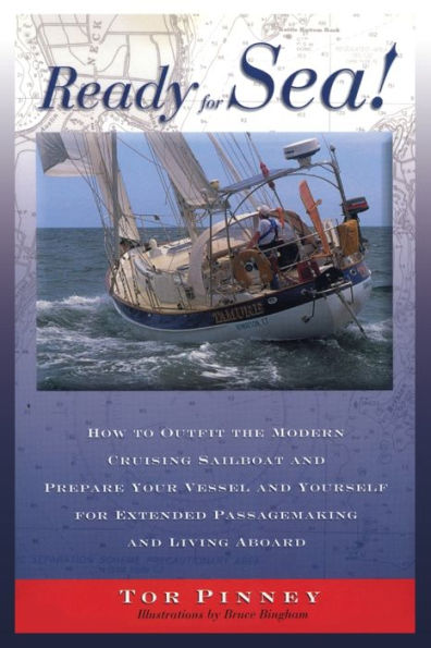 Ready for Sea!: How to Outfit the Modern Cruising Sailboat and Prepare Your Vessel and Yourself for Extended Passage-Making and Living Aboard