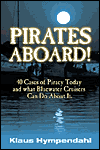 Pirates Aboard!: Forty Cases of Piracy Today and What Bluewater Cruisers Can Do About It