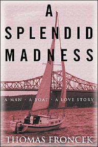 A Splendid Madness: A Man - A Boat - A Love Story