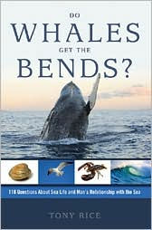 Do Whales Get the Bends?: 118 Questions about Sea Life and Man's Relationship with the Sea