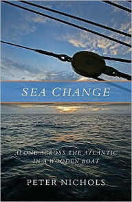 Sea Change: Alone Across the Atlantic in a Wooden Boat