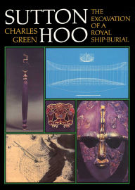 Title: Sutton Hoo: The Excavation of a Royal Ship-Burial, Author: Charles Green
