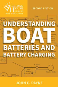 Title: Understanding Boat Batteries and Battery Charging, Author: John C. Payne