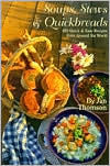 Title: Soups, Stews & Quickbreads: 495 Quick and Easy Recipes from around the World / Edition 1, Author: Jan Thomson