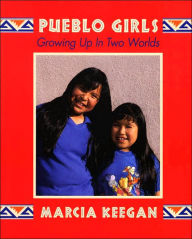 Title: Pueblo Girls: Growing Up In Two Worlds, Author: Marcia Keegan