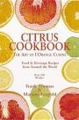 Citrus Cookbook, Tantalizing Food & Beverage Recipes from Around the World
