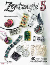 Title: Zentangle 5: 40 more Tangles and Fabulous Jewelry (sequel to Zentangle Basics, 2, 3 and 4), Author: Suzanne McNeill CZT