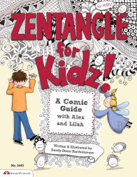 Title: Zentangle for Kidz: A Comic Guide with Alex and Lilah, Author: Sandy Bartholomew