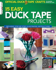 Official Duck Tape(R) Craft Book: 15 Easy Duck Tape(R) Projects