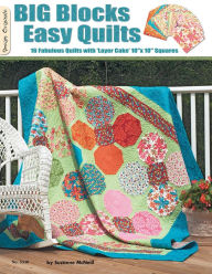 Title: Big Blocks Easy Quilts: 16 Fabulous Quilts With Layer Cake Squares, Author: Suzanne McNeill