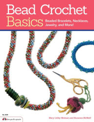Title: Bead Crochet Basics: Beaded Bracelets, Necklaces, Jewelry, and More!, Author: Mary Libby Neiman