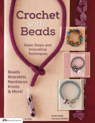 Title: Crochet with Beads: Basic Steps and Innovative Techniques, Author: Suzanne McNeill