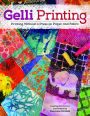 Gelli Printing: Printing Without a Press on Paper and Fabric Using Gelli(R) Plate