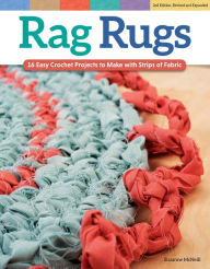 Title: Rag Rugs, 2nd Edition, Revised and Expanded: 16 Easy Crochet Projects to Make with Strips of Fabric, Author: Suzanne McNeill